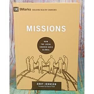 Missions: How the Local Church Goes Global by Andy Johnson